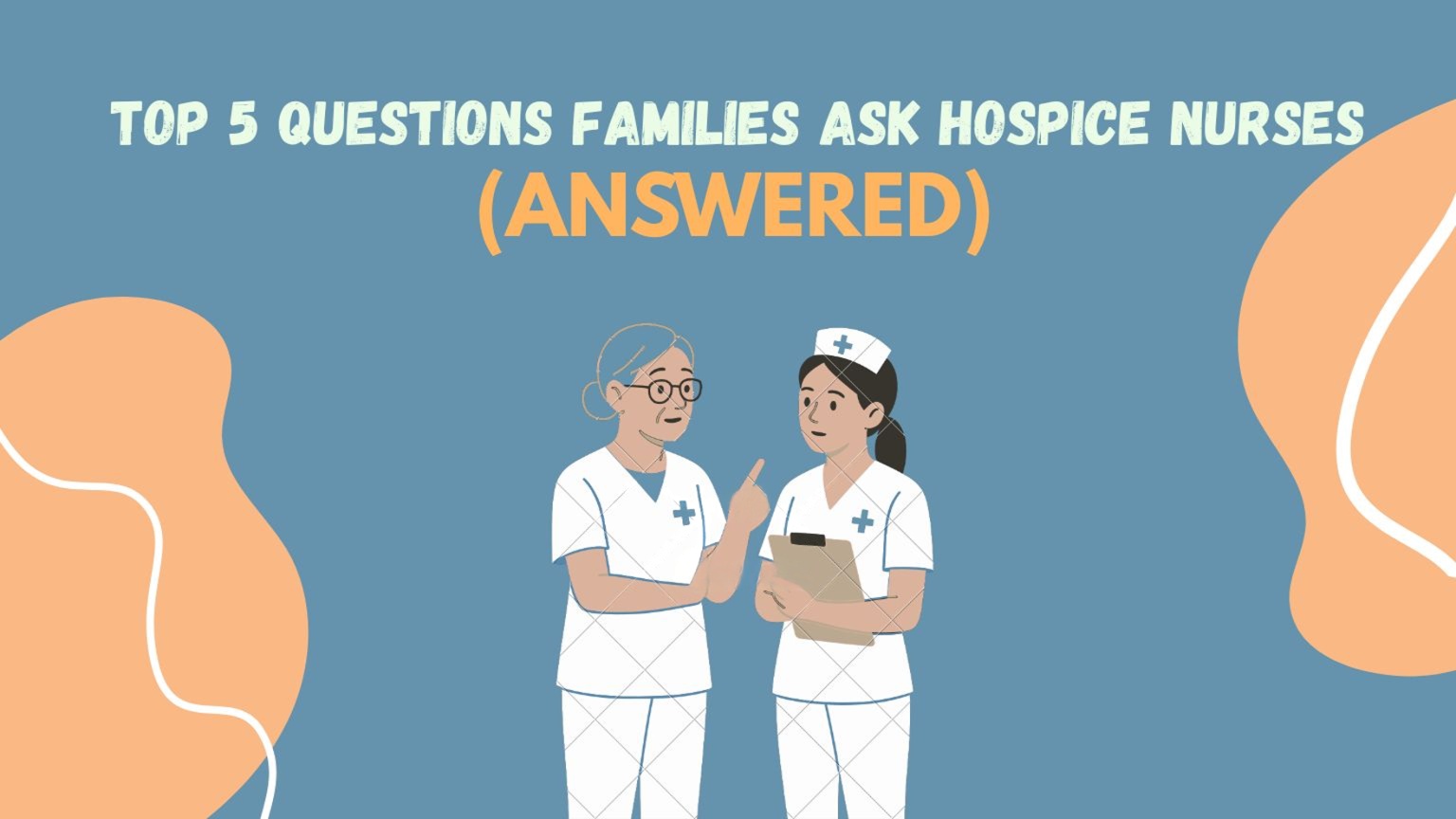 Questions Families Ask Hospice Nurses